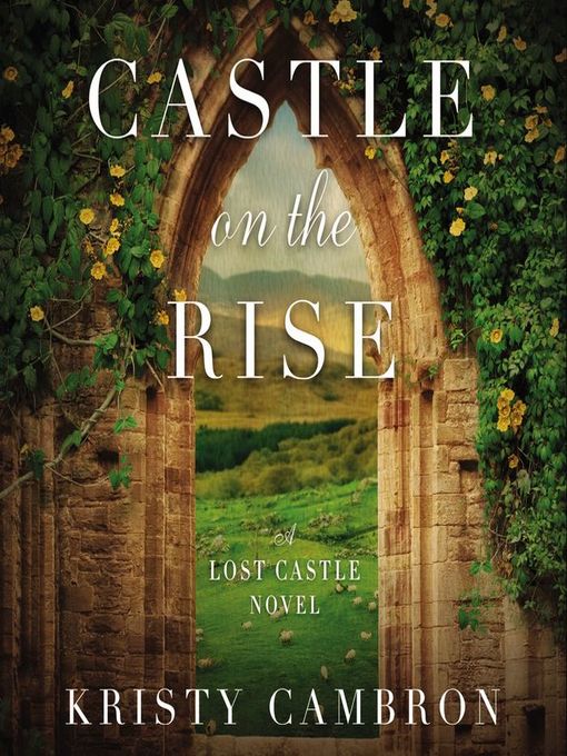 Title details for Castle on the Rise by Kristy Cambron - Available